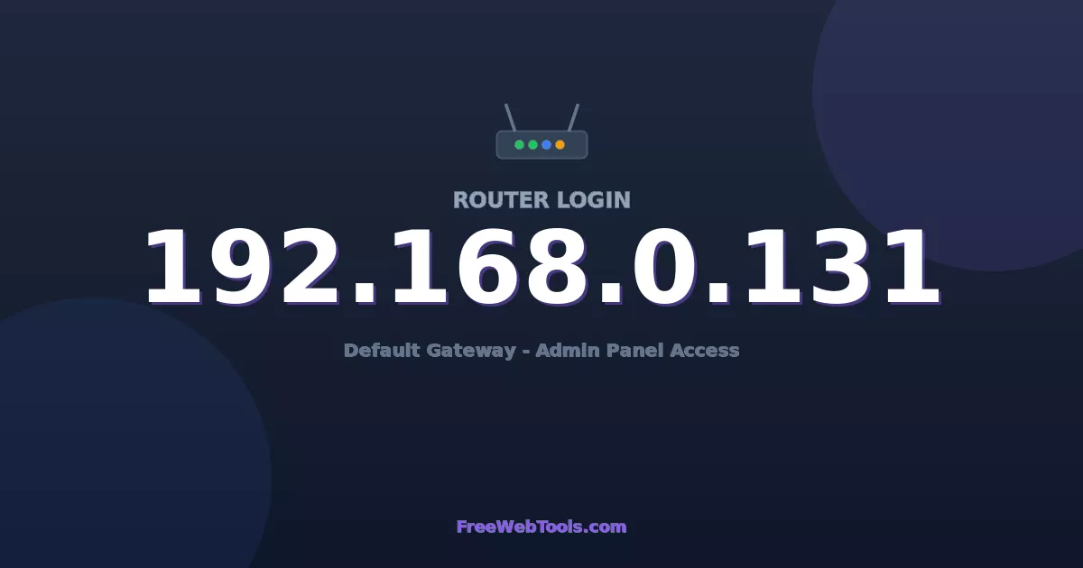 192.168.0.131 Router Login (Admin) — Step-by-Step Guide [2026]