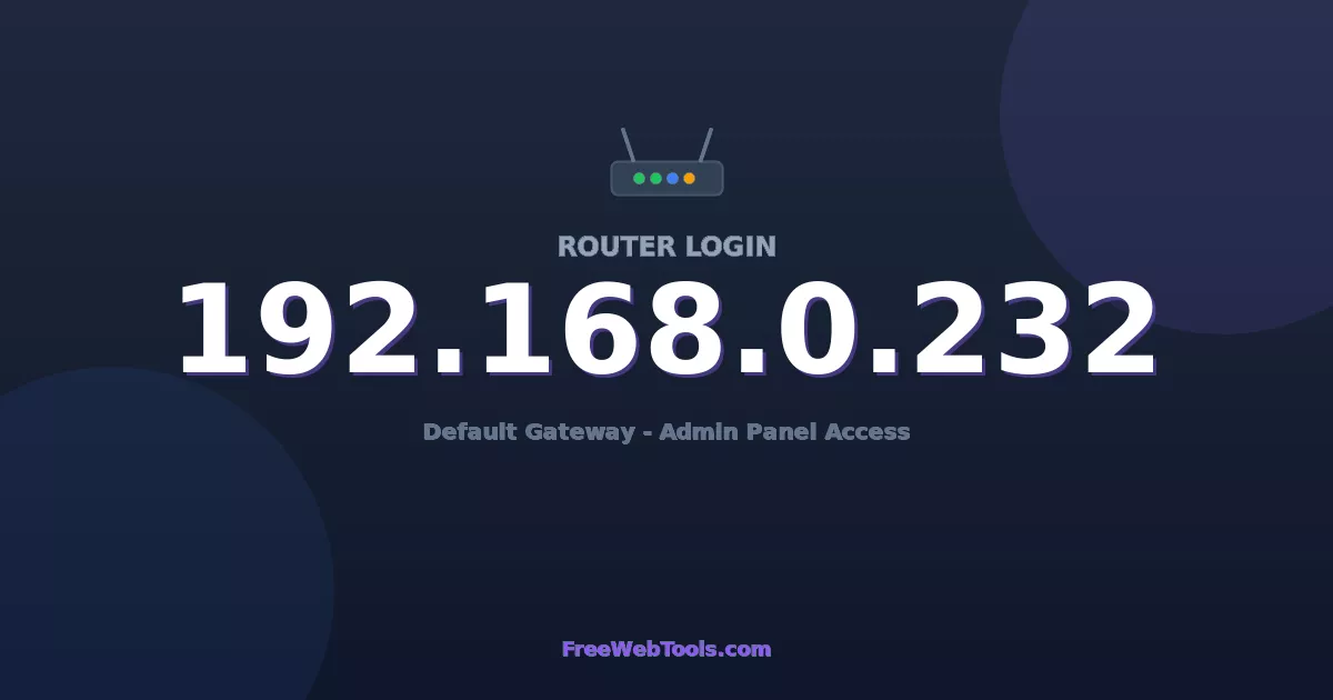 192.168.0.232 Router Login (Admin) — Step-by-Step Guide [2026]