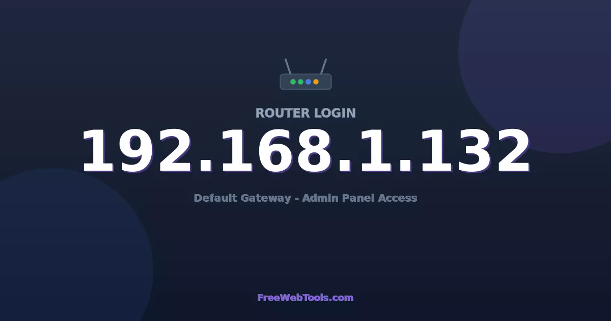 192.168.1.132 Router Login (Admin) — Step-by-Step Guide [2026]