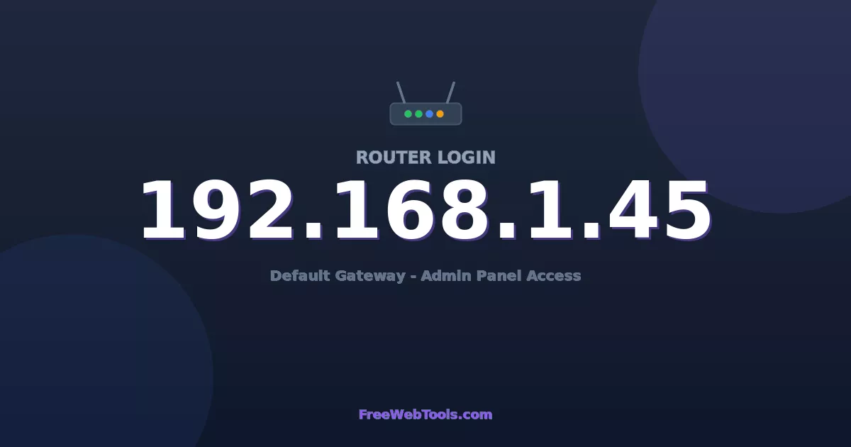 192.168.1.45 Router Login (Admin) — Step-by-Step Guide [2026]