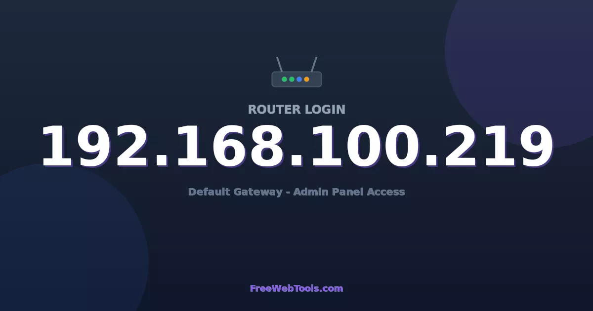 192.168.100.219 Router Login (Admin) — Step-by-Step Guide [2026]