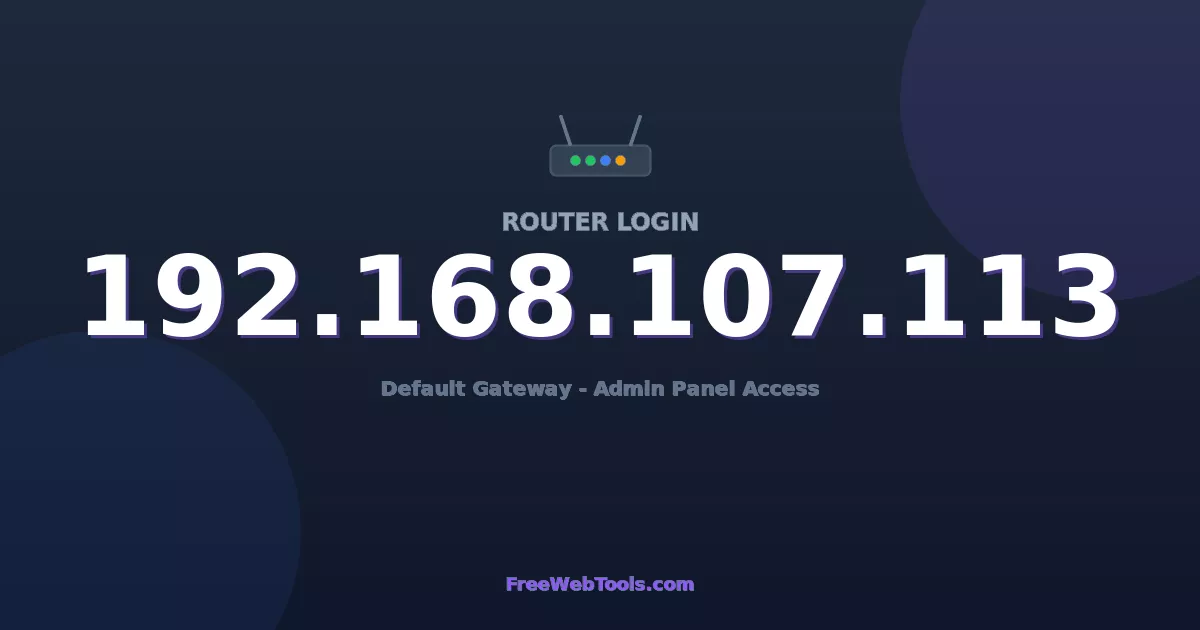 192.168.107.113 Router Login (Admin) — Step-by-Step Guide [2026]