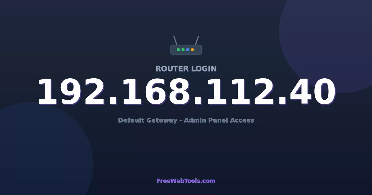192.168.112.40 Router Login (Admin) — Step-by-Step Guide [2026]