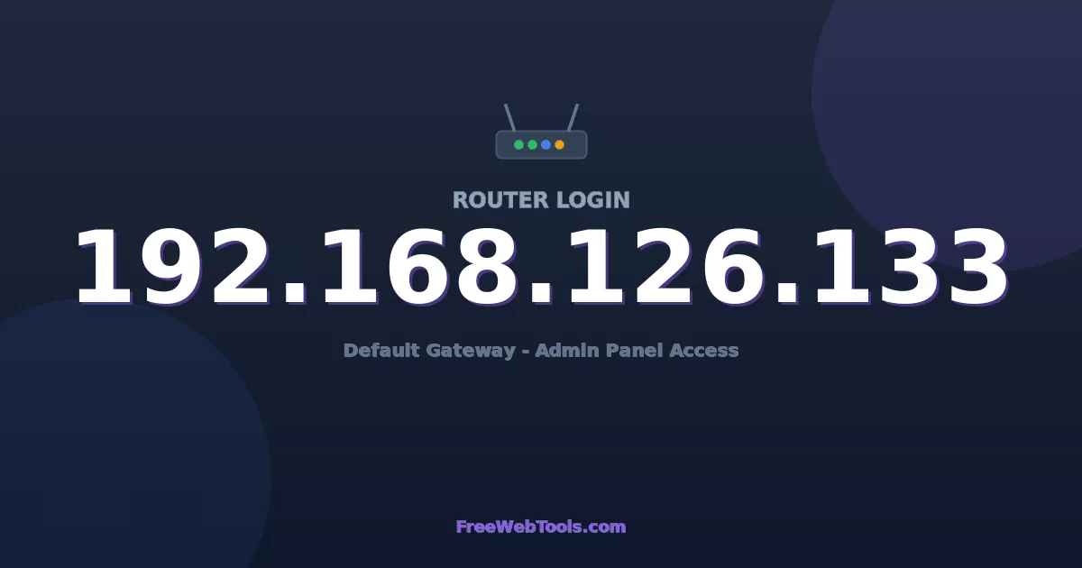 192.168.126.133 Router Login (Admin) — Step-by-Step Guide [2026]