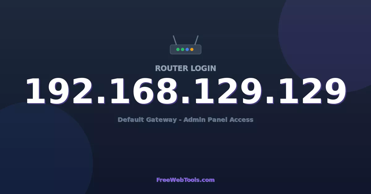 192.168.129.129 Router Login (Admin) — Step-by-Step Guide [2026]