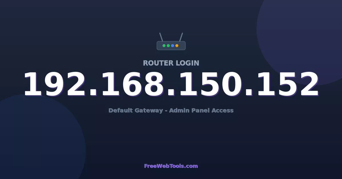 192.168.150.152 Router Login (Admin) — Step-by-Step Guide [2026]