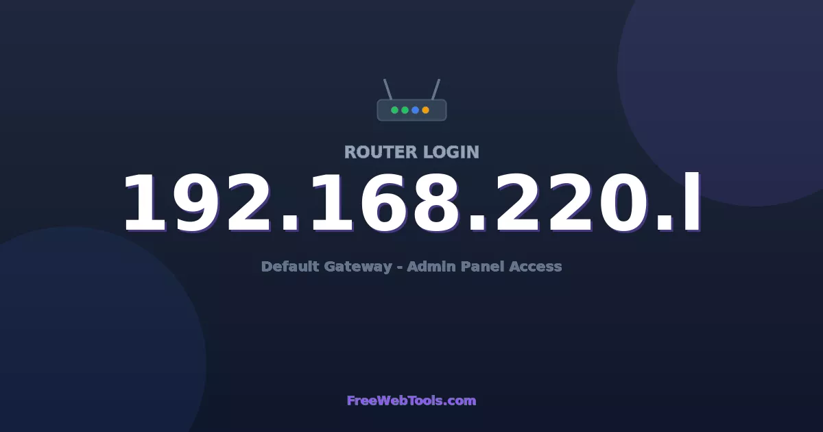 192.168.220.1 Router Login (Admin) — Step-by-Step Guide [2026]