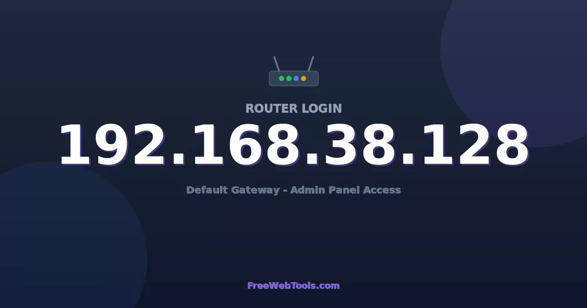 192.168.38.128 Router Login (Admin) — Step-by-Step Guide [2026]