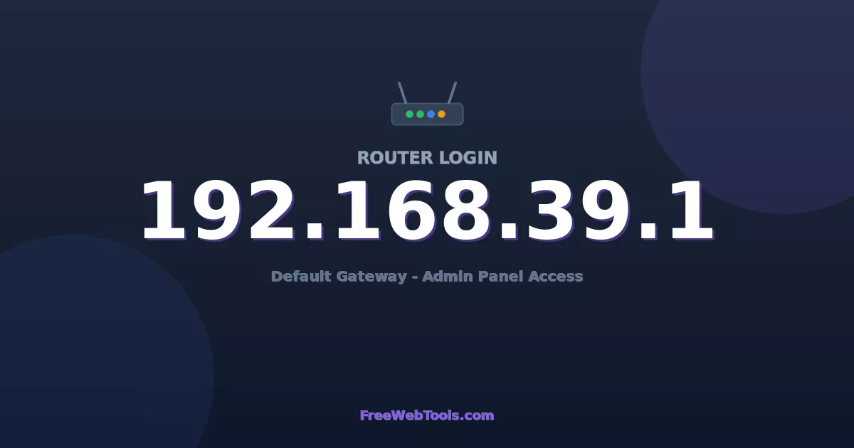 192.168.39.1 Router Login (Admin) — Step-by-Step Guide [2026]