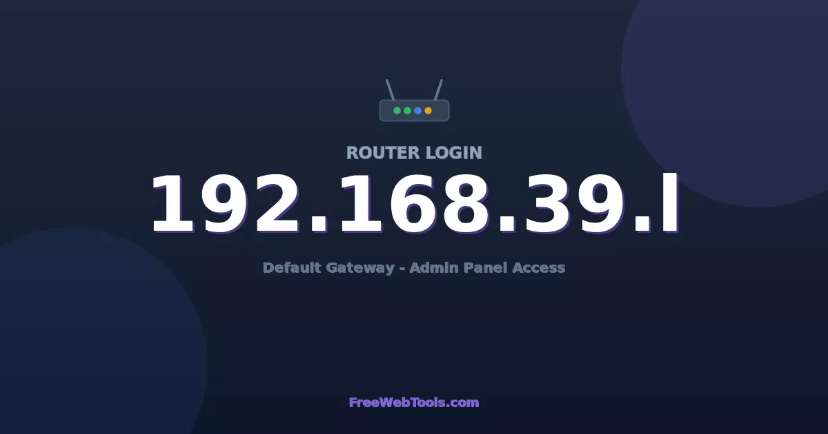 192.168.39.1 Router Login (Admin) — Step-by-Step Guide [2026]