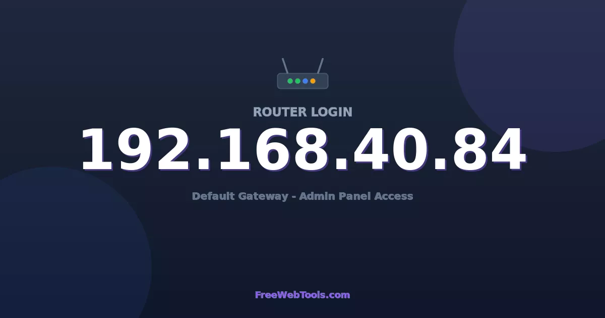 192.168.40.84 Router Login (Admin) — Step-by-Step Guide [2026]