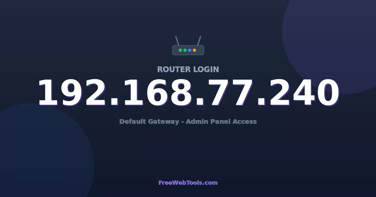 192.168.77.240 Router Login (Admin) — Step-by-Step Guide [2026]