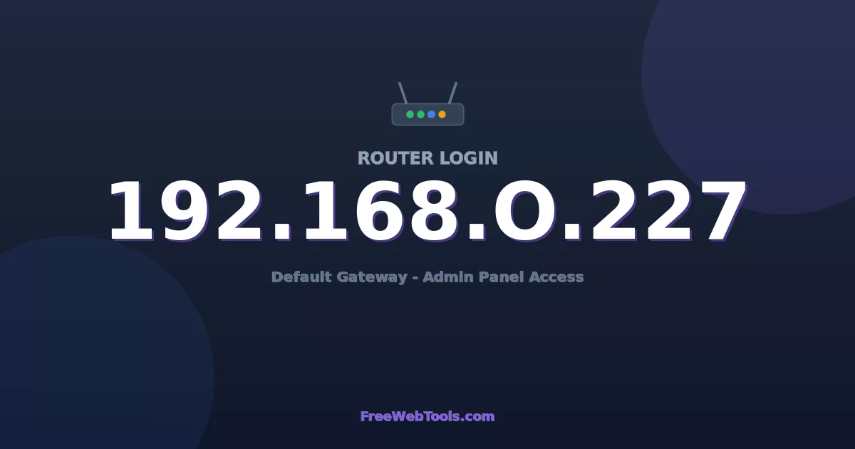 192.168.0.227 Router Login (Admin) — Step-by-Step Guide [2026]