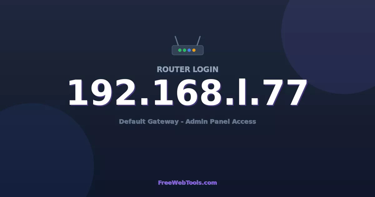 192.168.1.77 Router Login (Admin) — Step-by-Step Guide [2026]
