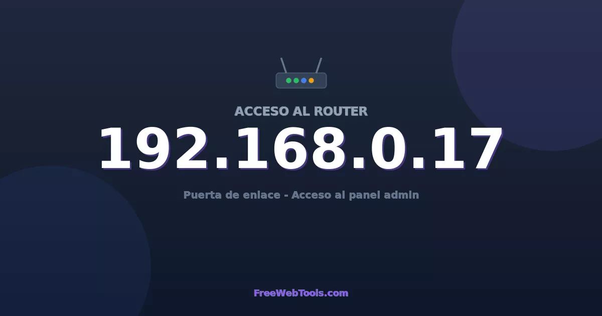 192.168.0.17 Acceso Admin - Contraseña del router por defecto (2026)