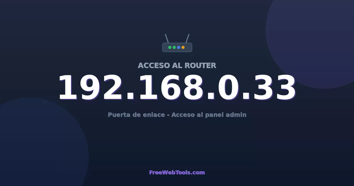 192.168.0.33 Acceso Admin - Contraseña del router por defecto (2026)