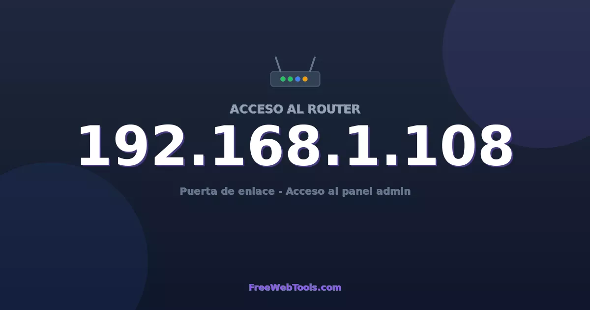 192.168.1.108 Acceso Admin - Contraseña del router por defecto (2026)