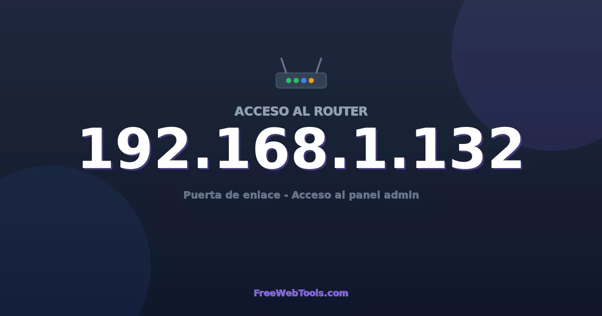 192.168.1.132 Acceso Admin - Contraseña del router por defecto (2026)