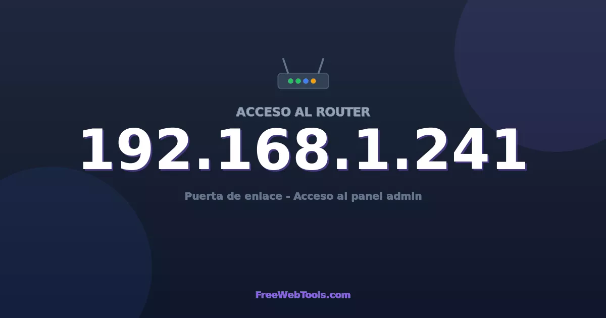 192.168.1.241 Acceso Admin - Contraseña del router por defecto (2026)