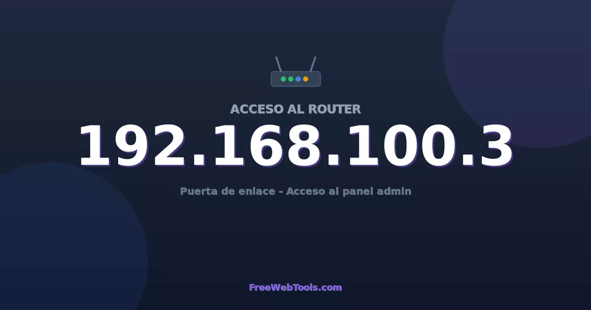 192.168.100.3 Acceso Admin - Contraseña del router por defecto (2026)