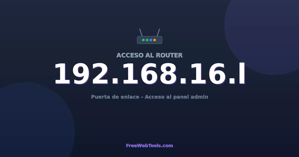 192.168.16.1 Acceso Admin - Contraseña del router por defecto (2026)