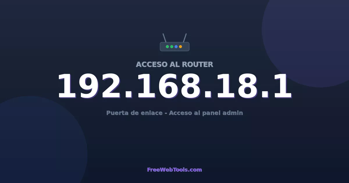 192.168.18.1 Acceso Admin - Contraseña del router por defecto (2026)