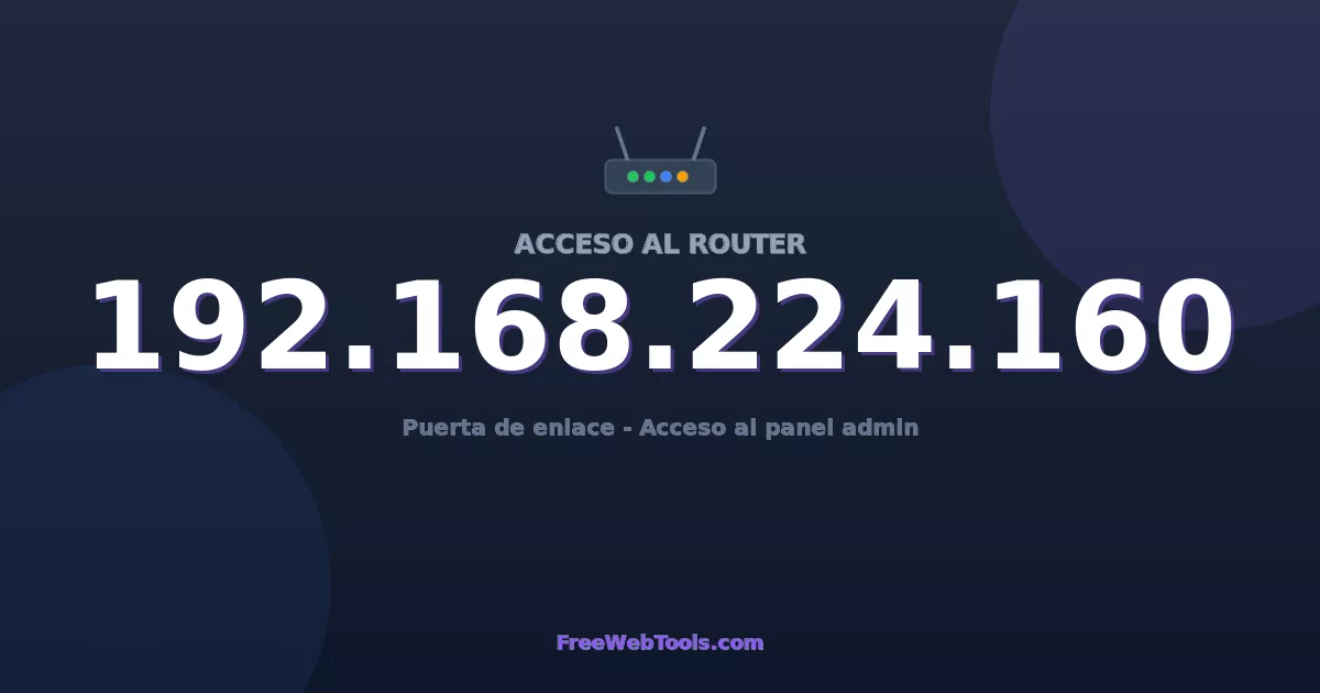 192.168.224.160 Acceso Admin - Contraseña del router por defecto (2026)