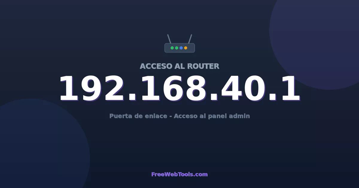 192.168.40.1 Acceso Admin - Contraseña del router por defecto (2026)