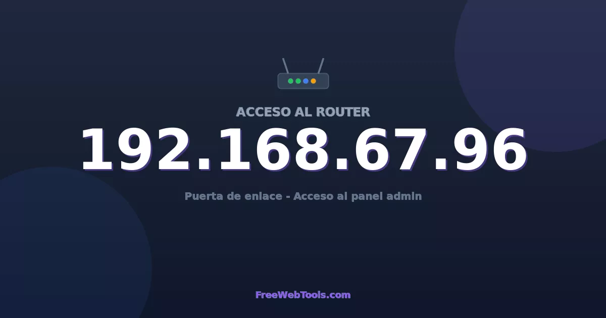 192.168.67.96 Acceso Admin - Contraseña del router por defecto (2026)