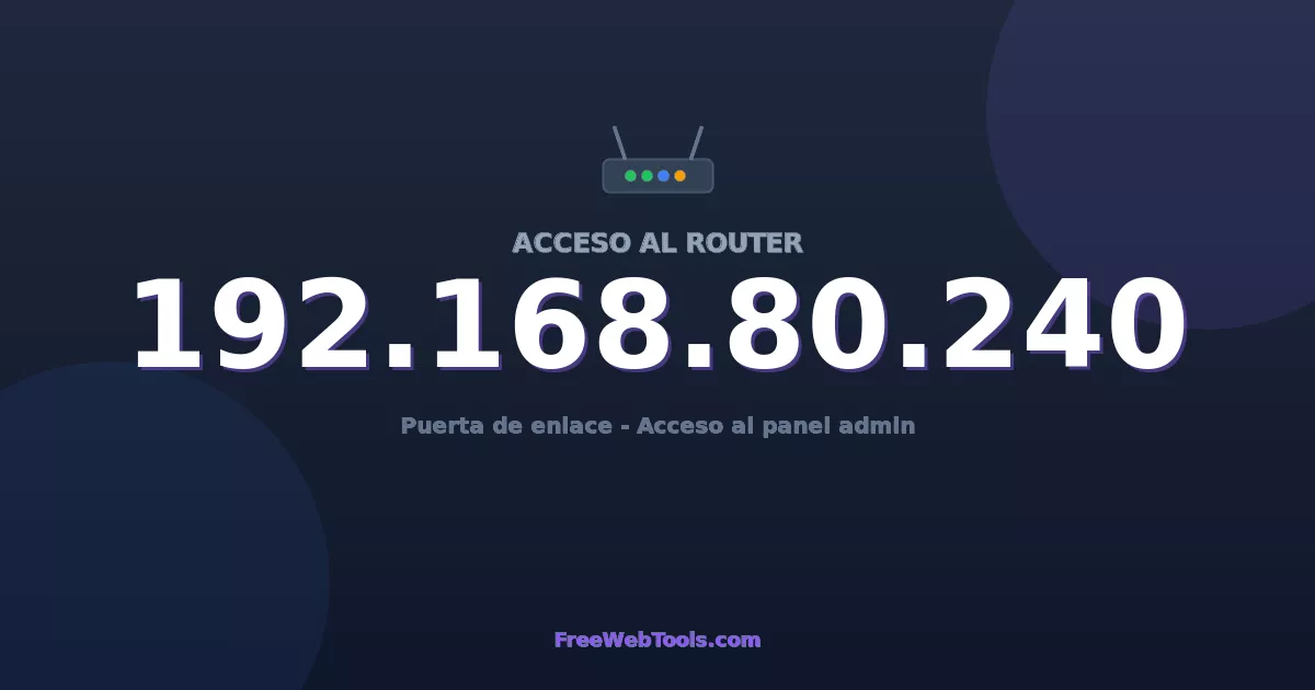 192.168.80.240 Acceso Admin - Contraseña del router por defecto (2026)