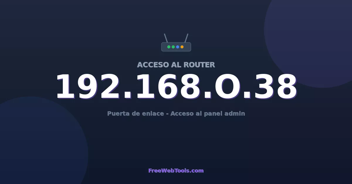 192.168.0.38 Acceso Admin - Contraseña del router por defecto (2026)