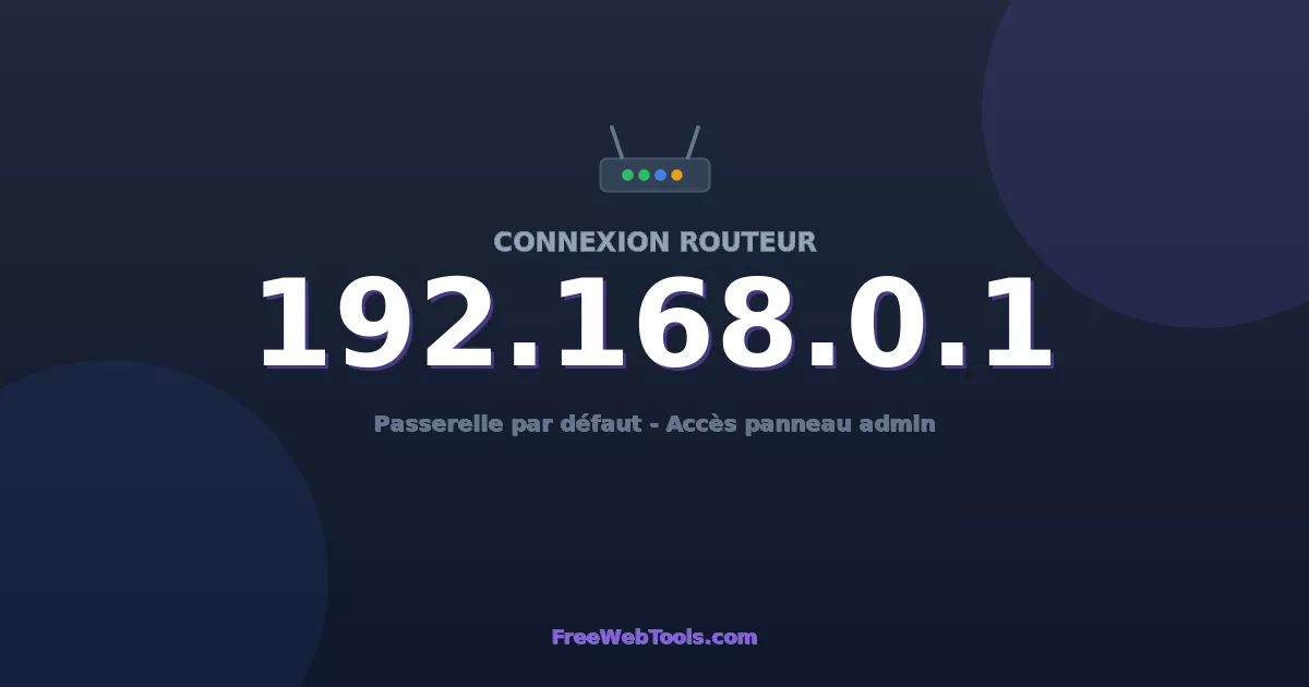 192.168.0.1 Connexion au Routeur - Guide pas-à-pas [2026]