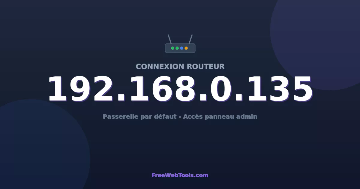 192.168.0.135 Connexion au Routeur - Guide pas-à-pas [2026]