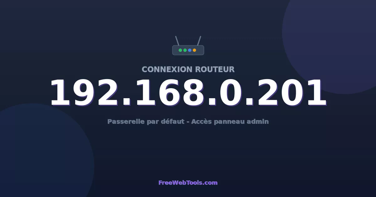 192.168.0.201 Connexion au Routeur - Guide pas-à-pas [2026]