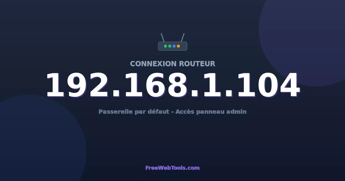 192.168.1.104 Connexion au Routeur - Guide pas-à-pas [2026]