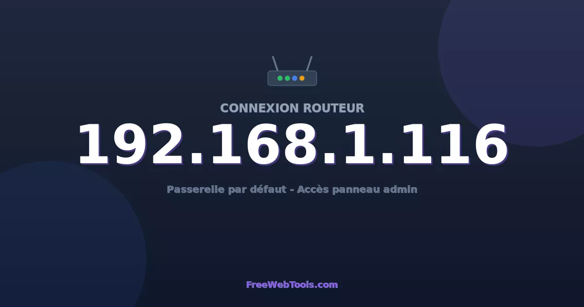 192.168.1.116 Connexion au Routeur - Guide pas-à-pas [2026]