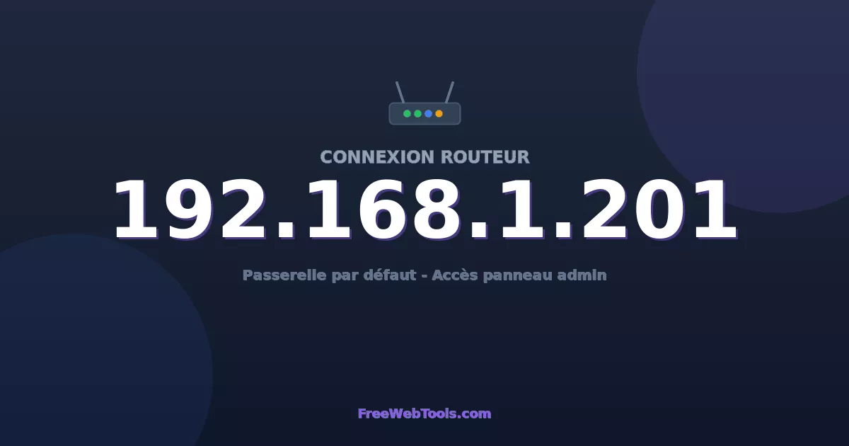 192.168.1.201 Connexion au Routeur - Guide pas-à-pas [2026]