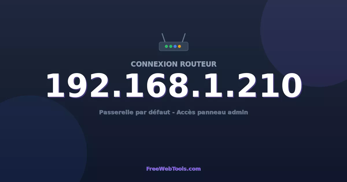 192.168.1.210 Connexion au Routeur - Guide pas-à-pas [2026]