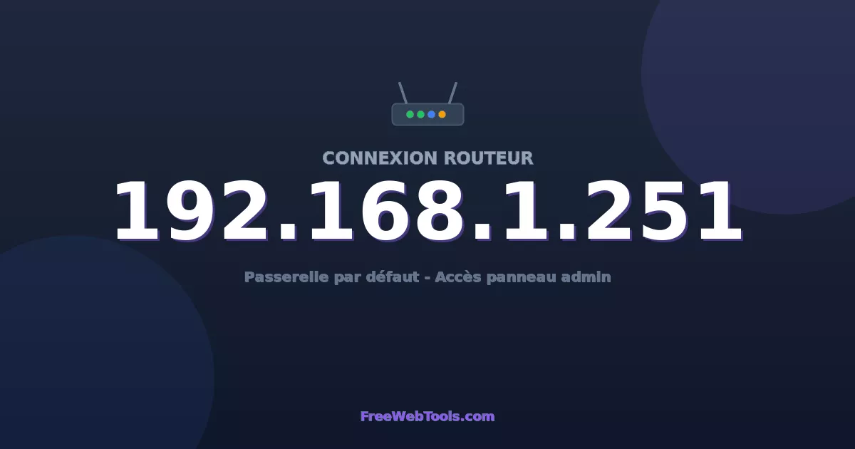 192.168.1.251 Connexion au Routeur - Guide pas-à-pas [2026]