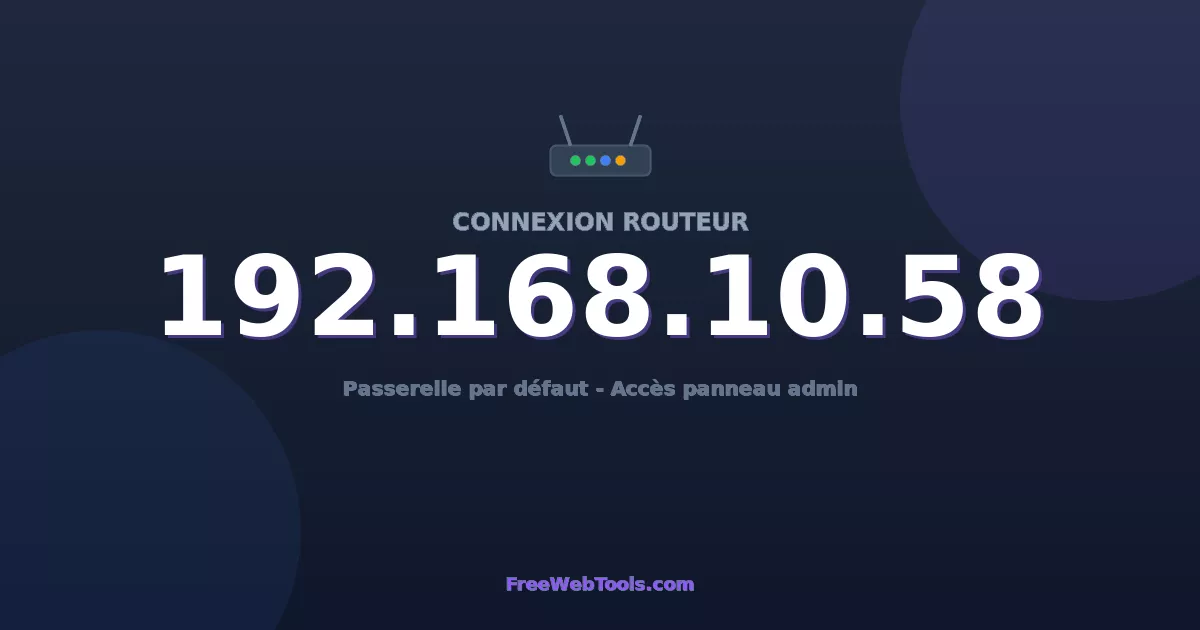 192.168.10.58 Connexion au Routeur - Guide pas-à-pas [2026]