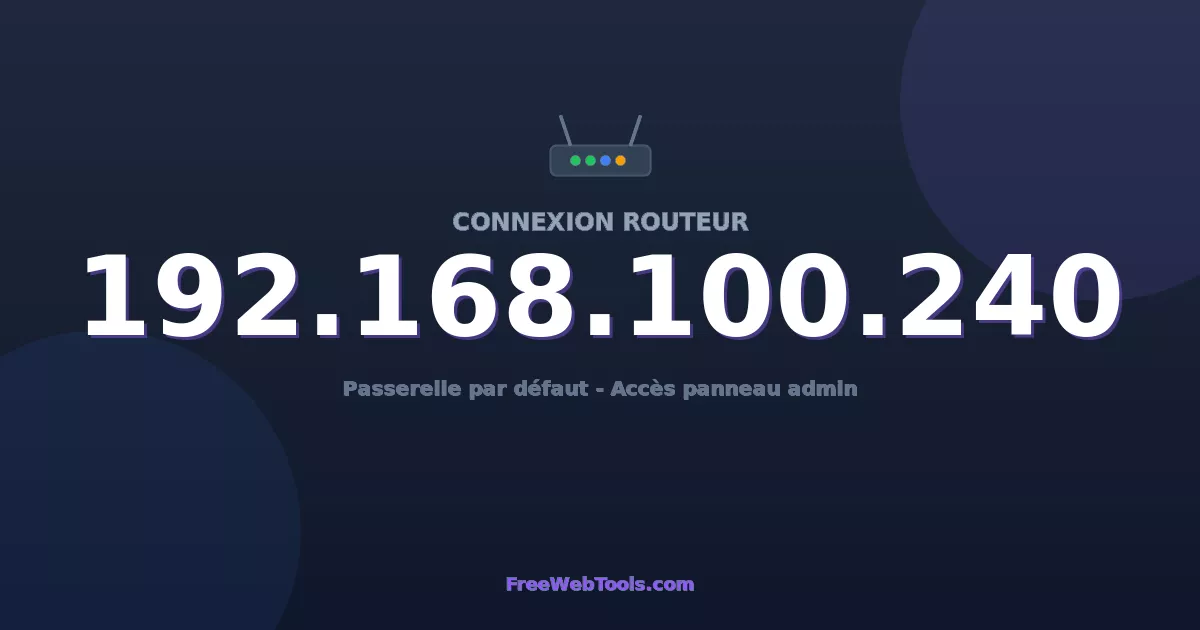 192.168.100.240 Connexion au Routeur - Guide pas-à-pas [2026]