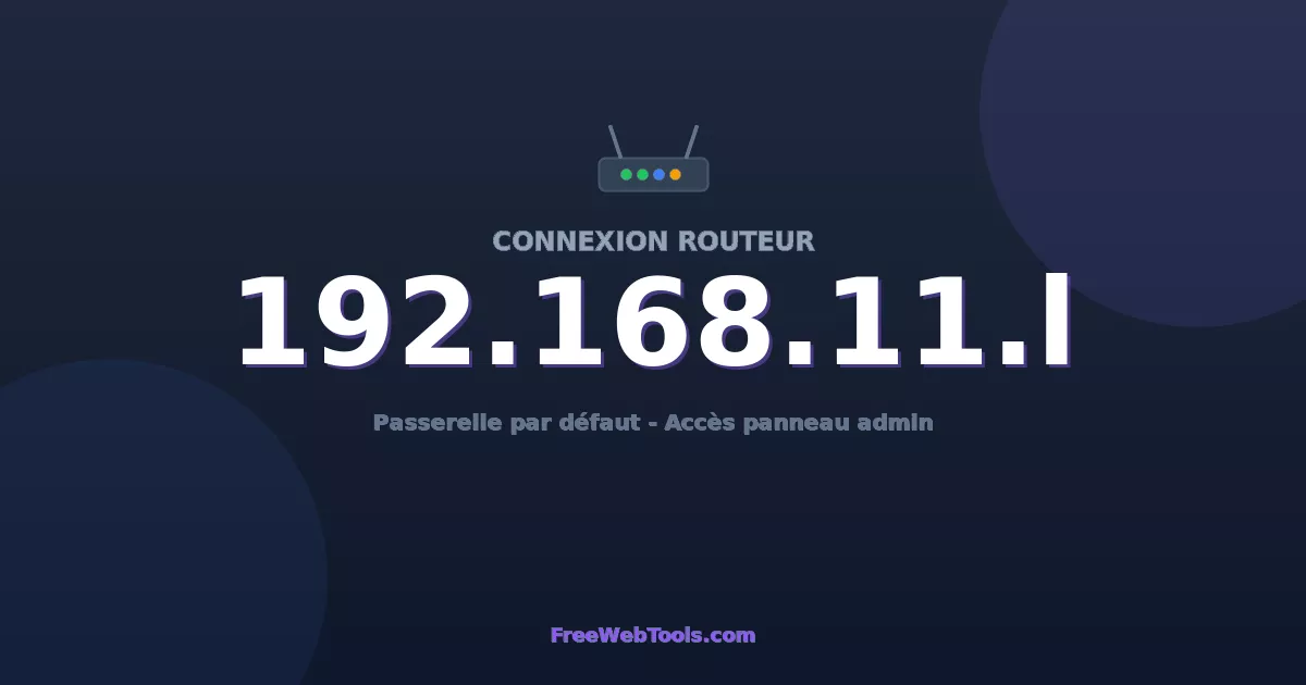 192.168.11.1 Connexion au Routeur - Guide pas-à-pas [2026]