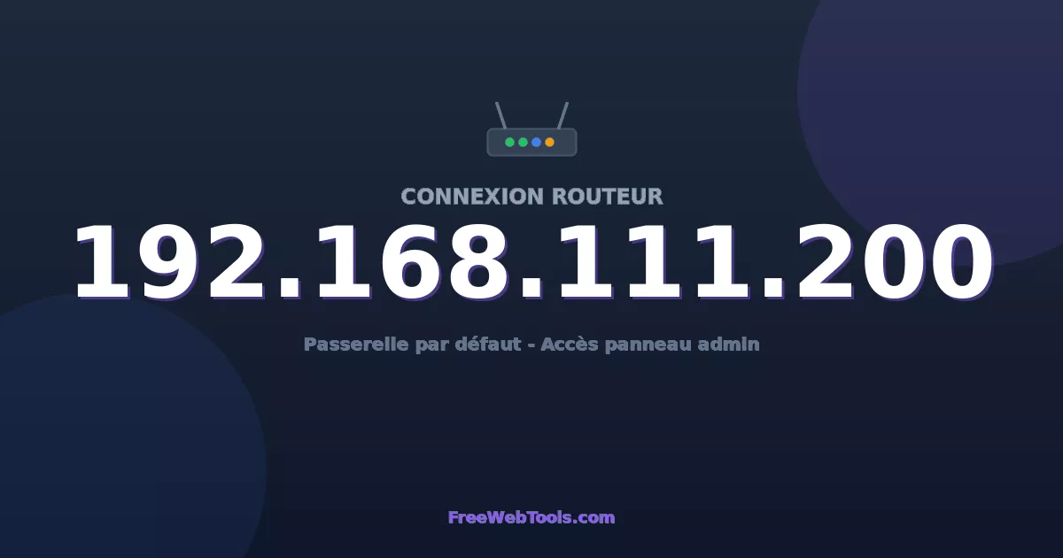 192.168.111.200 Connexion au Routeur - Guide pas-à-pas [2026]