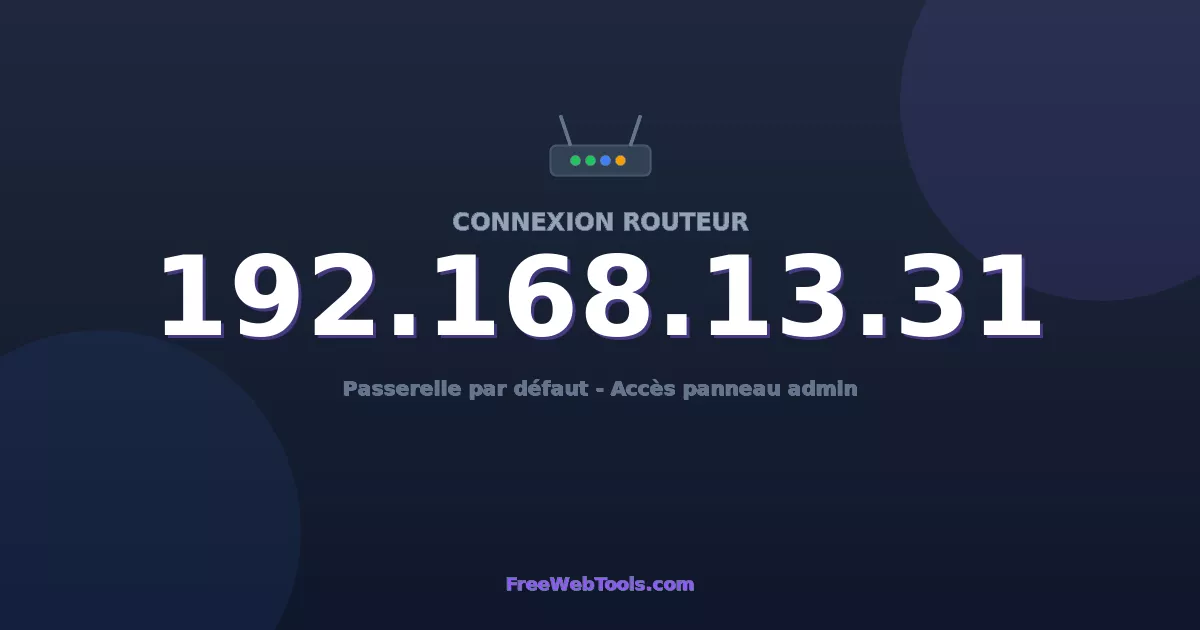192.168.13.31 Connexion au Routeur - Guide pas-à-pas [2026]