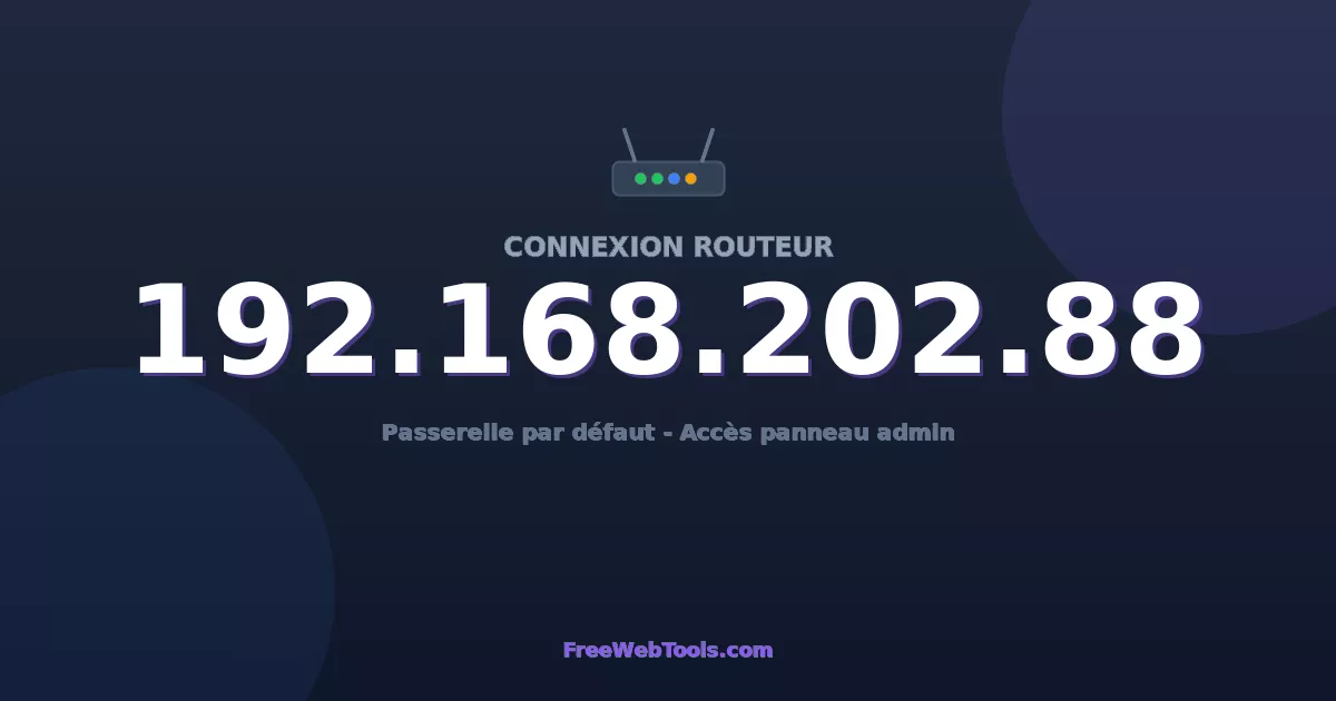 192.168.202.88 Connexion au Routeur - Guide pas-à-pas [2026]