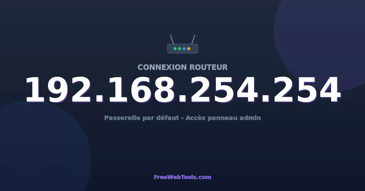 192.168.254.254 Connexion au Routeur - Guide pas-à-pas [2026]
