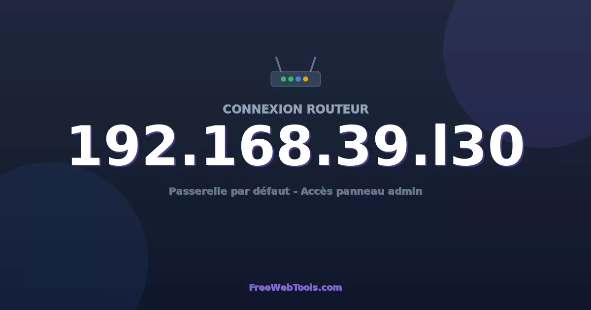 192.168.39.130 Connexion au Routeur - Guide pas-à-pas [2026]