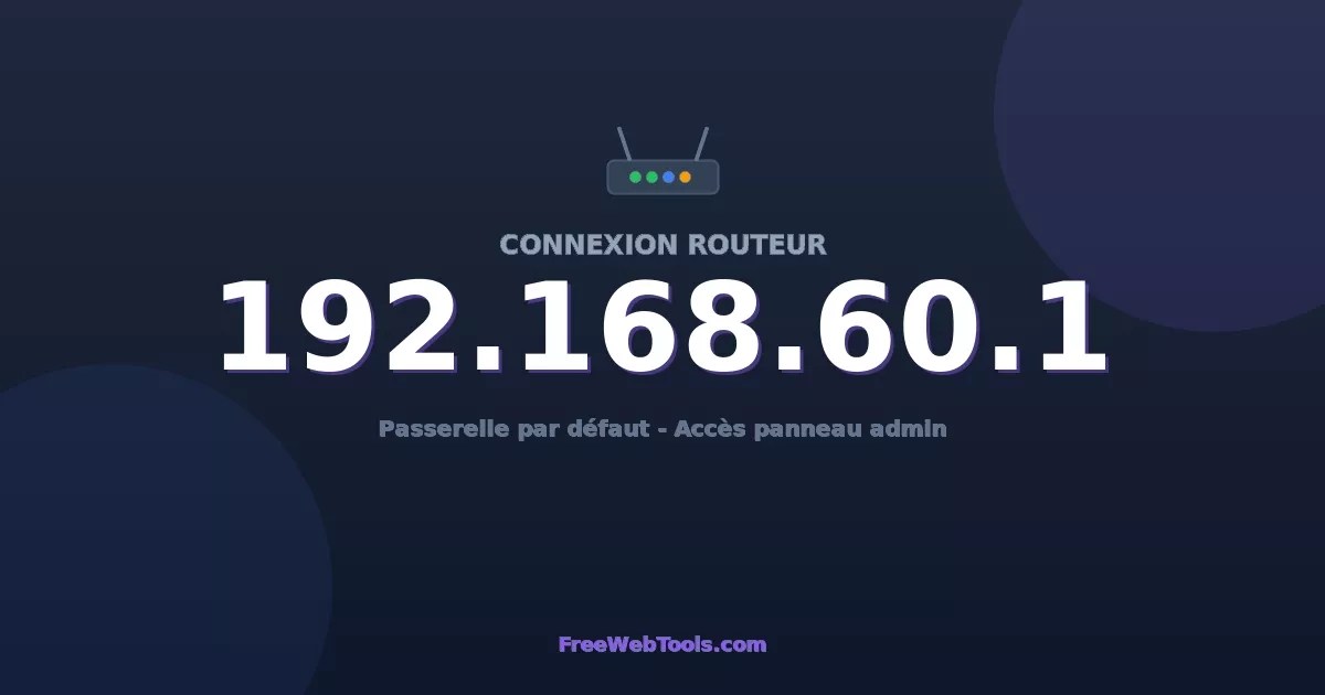 192.168.60.1 Connexion au Routeur - Guide pas-à-pas [2026]