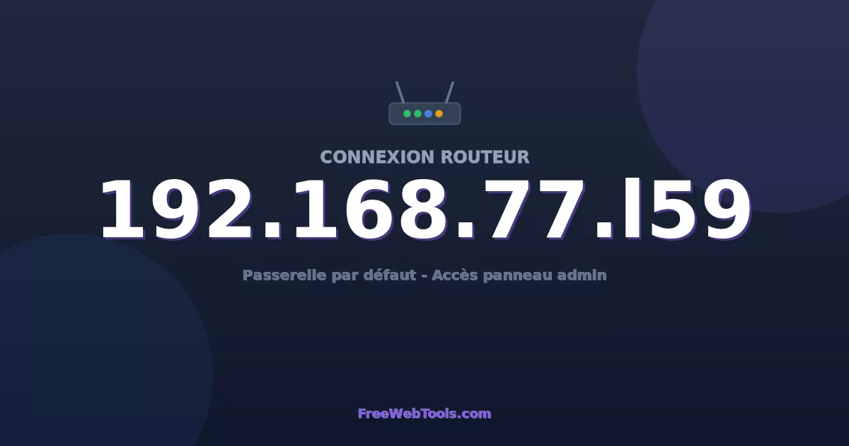 192.168.77.l59 Connexion au Routeur - Guide pas-à-pas [2026]