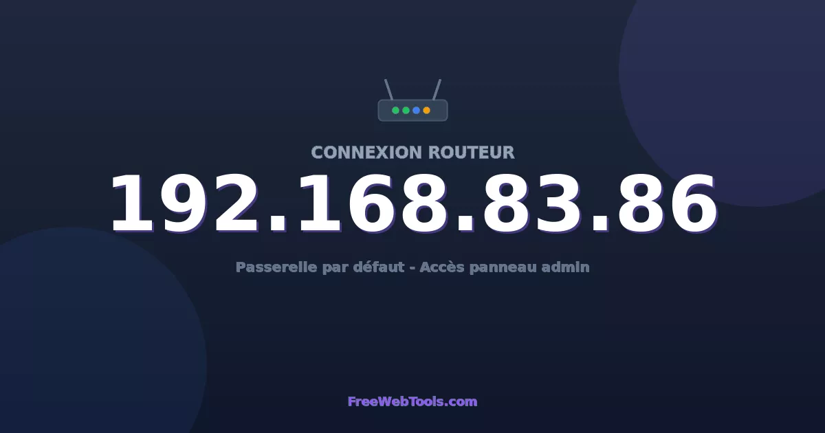 192.168.83.86 Connexion au Routeur - Guide pas-à-pas [2026]